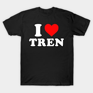 I love Tren Funny Gym Fitness T-Shirt